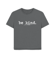 Slate Grey Be Kind Women's Relaxed Fit T-shirt