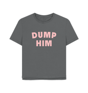 Slate Grey Dump Him Women's Relaxed Fit T-shirt