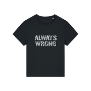 black matching t-shirt with the slogan 'always wrong'