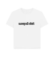 White Hello Gorgeous Women's Relaxed Fit T-shirt