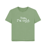 Sage I'm Cold Women's Relaxed Fit T-shirt