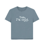 Stone Blue I'm Cold Women's Relaxed Fit T-shirt