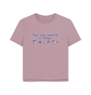 Mauve Turn Thirty Women's Relaxed Fit T-shirt