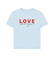 Sky Blue Love Always Women's Relaxed Fit T-shirt