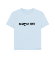 Sky Blue Hello Gorgeous Women's Relaxed Fit T-shirt