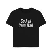 Black Ask Your Dad Women's Relaxed Fit T-shirt
