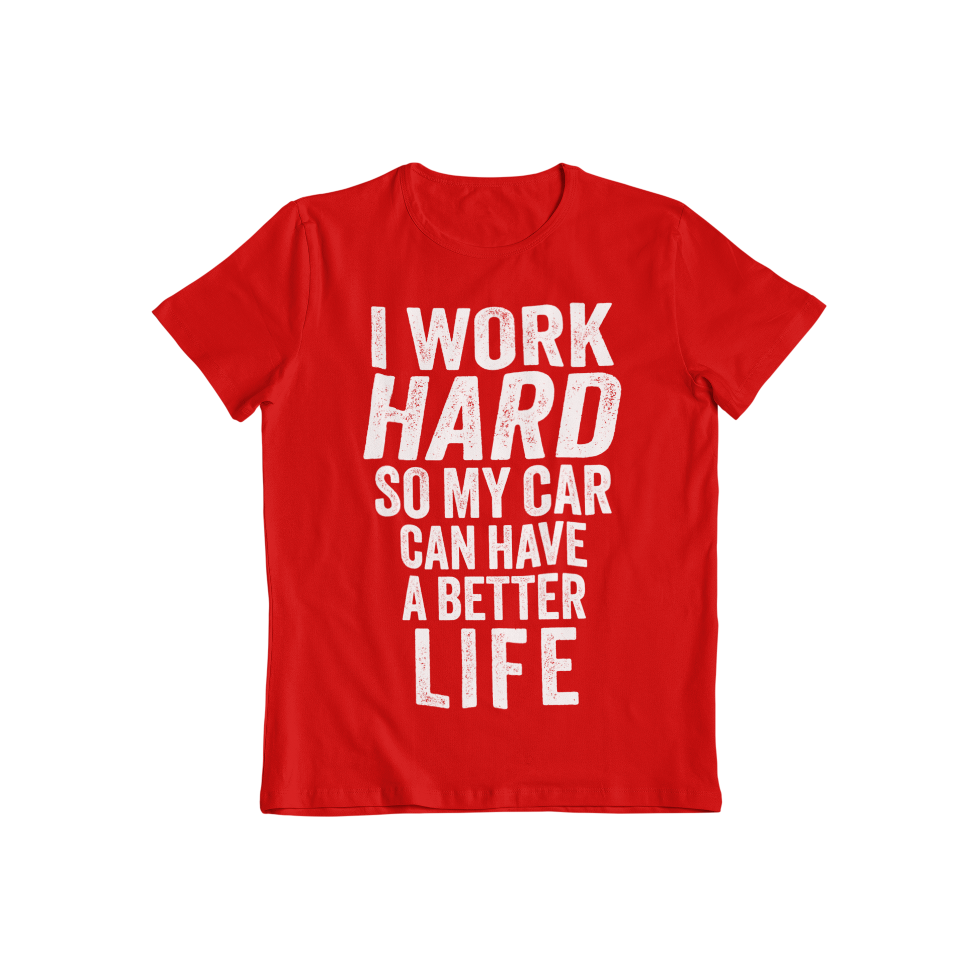 This classic slogan t-shirt won't let you forget why you work so hard. With the playful message "I work hard so my car can have a better life", it's a fun way to show off your work ethic. Plus, your car will thank you (maybe).