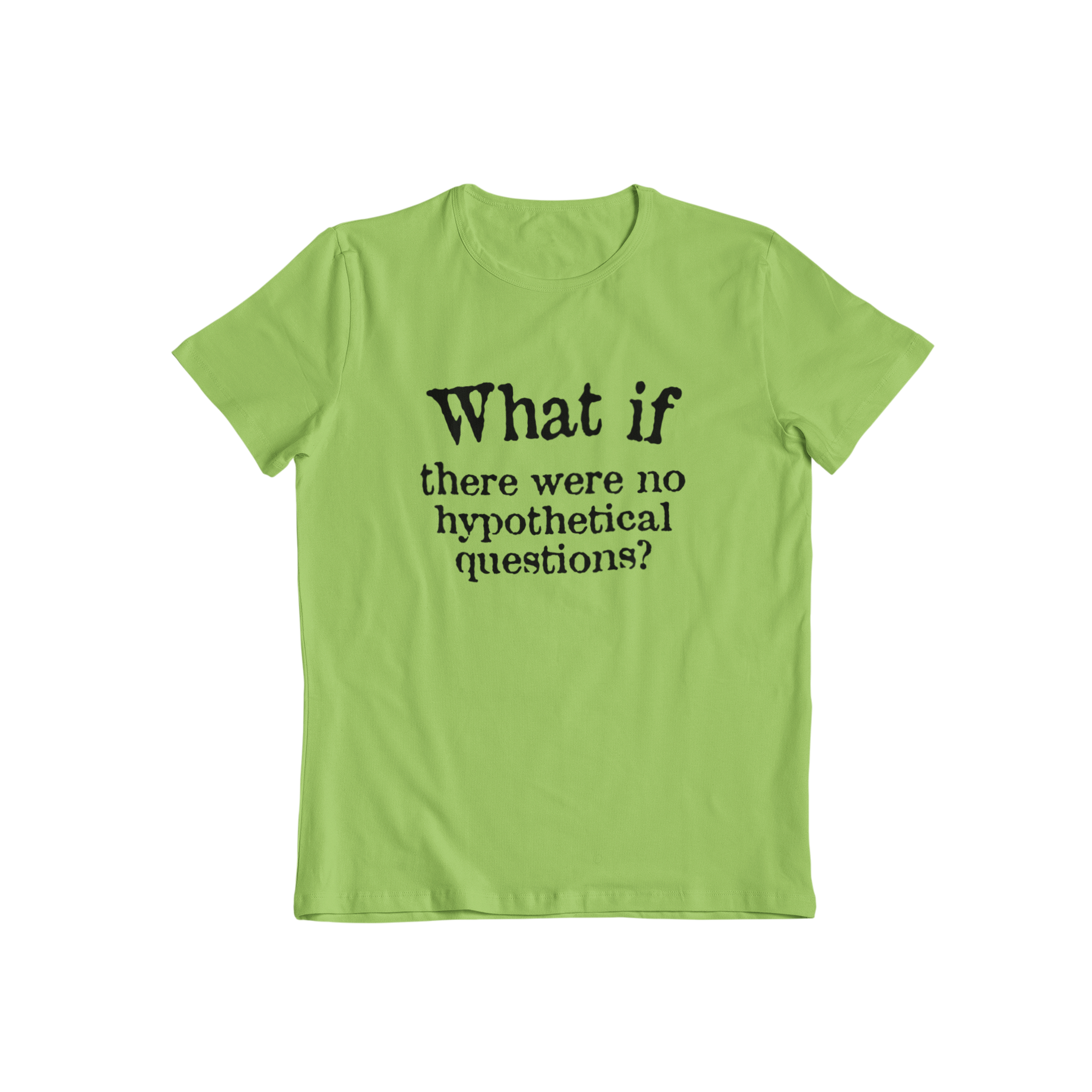 Unleash your inner philosopher with our What If T-shirt. This classic slogan tee poses the age-old question, "what if there were no hypothetical questions?" Rhetorical or not, this shirt is sure to spark some interesting conversations.