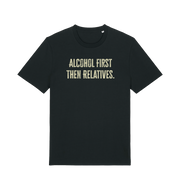 black slogan t-shirt with 'alcohol first then relatives'