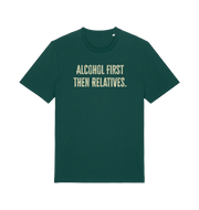 green slogan t-shirt with 'alcohol first then relatives'