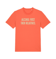 orange slogan t-shirt with 'alcohol first then relatives'