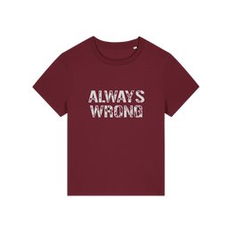 burgundy matching t-shirt with the slogan 'always wrong'