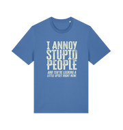 Blue funny offensive t-shirt with white text reading 'i annoy people and you're looking a little upset right now'