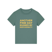green funny slogan t-shirt that reads 'another fine day ruined by responsibility'