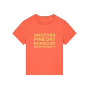 orange funny slogan t-shirt that reads 'another fine day ruined by responsibility'