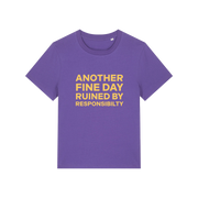purple funny slogan t-shirt that reads 'another fine day ruined by responsibility'