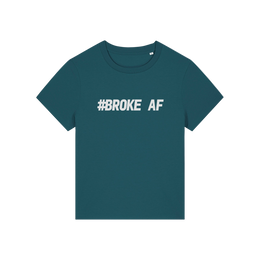 teal funny slogan t-shirt with 'broke af'