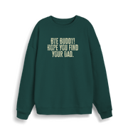 green christmas jumper with the slogan 'bye buddy hope you find your dad'