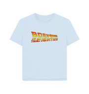 Sky Blue Born In The Eighties Women's Relaxed Fit T-shirt