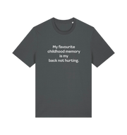 gray slogan t-shirt with the text 'my favourite childhood memory s my back not hurting'