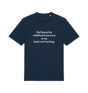 navy slogan t-shirt with the text 'my favourite childhood memory s my back not hurting'