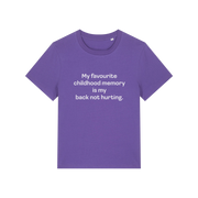 purple slogan t-shirt that reads 'my favourite childhood memory is my back not hurting'