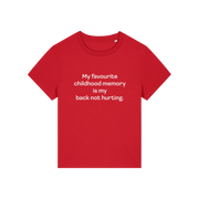 red slogan t-shirt that reads 'my favourite childhood memory is my back not hurting'