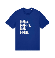 blue dad t-shirt with white slogan 'Dada. Daddy. Dad Bruh.' 
