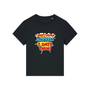 black funny slogan t-shirt that reads 'i don't make mistakes i date them'