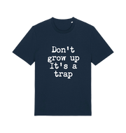 navy sarcastic t-shirt with the slogan 'don't grow up it's a trap'