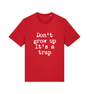 red sarcastic t-shirt with the slogan 'don't grow up it's a trap'