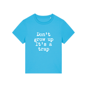 blue funny slogan t-shirt that reads 'don't grow up it's a trap'