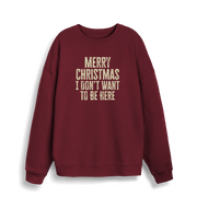 burgundy christmas sweater with the slogan 'merry christmas i don't want to be here'