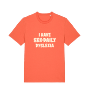 orange funny t-shirt with the slogan 'I HAVE SEX DAILY DYSLEXIA' 
