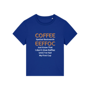 blue funny slogan t-shirt that reads 'coffee spelled backwards eeffoc just know that i dont give eeffoc until i've had my first cup'