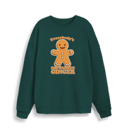 green christmas sweater with the graphic of a gingerbread man and the slogan 'everybody's favourite ginger'