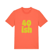 orange birthday t-shirt with the slogan '40-ish'