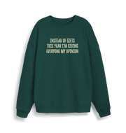 green christmas sweater with the slogan 'instead of giving gifts this year i'm giving everyone my opinion'