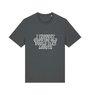 grey funny slogan t-shirt with the slogan 'i thought growing old would take longer'