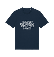 navy funny slogan t-shirt with the slogan 'i thought growing old would take longer'