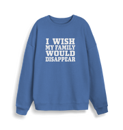 blue christmas sweater with the slogan 'i wish my family would disappear'