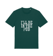 green slogan t-shirt with the slogan 'i'll be in the pub'
