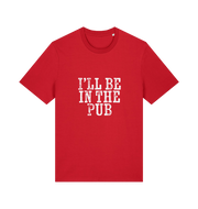 red slogan t-shirt with the slogan 'i'll be in the pub'
