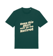green funny old man t-shirt with the slogan 'does this shirt make me look retired'