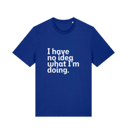 blue funny slogan t-shirt with 'i have no idea what i'm doing'