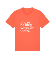 orange funny slogan t-shirt with 'i have no idea what i'm doing'