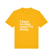 yellow funny slogan t-shirt with 'i have no idea what i'm doing'