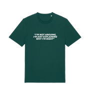 green sarcastic t-shirt with the slogan 'i'm not arguing i'm just explaining why i'm right'