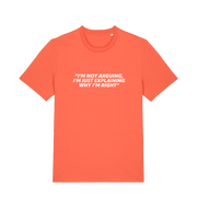 orange sarcastic t-shirt with the slogan 'i'm not arguing i'm just explaining why i'm right'