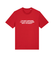 red sarcastic t-shirt with the slogan 'i'm not arguing i'm just explaining why i'm right'
